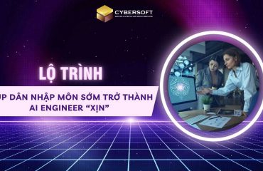 Lộ trình giúp dân nhập môn sớm trở thành AI Engineer “xịn”