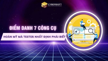 Điểm danh 7 công cụ hoàn mỹ mà Tester nhất định phải biết