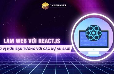 Làm web với ReactJS thú vị hơn bạn tưởng với các dự án sau!